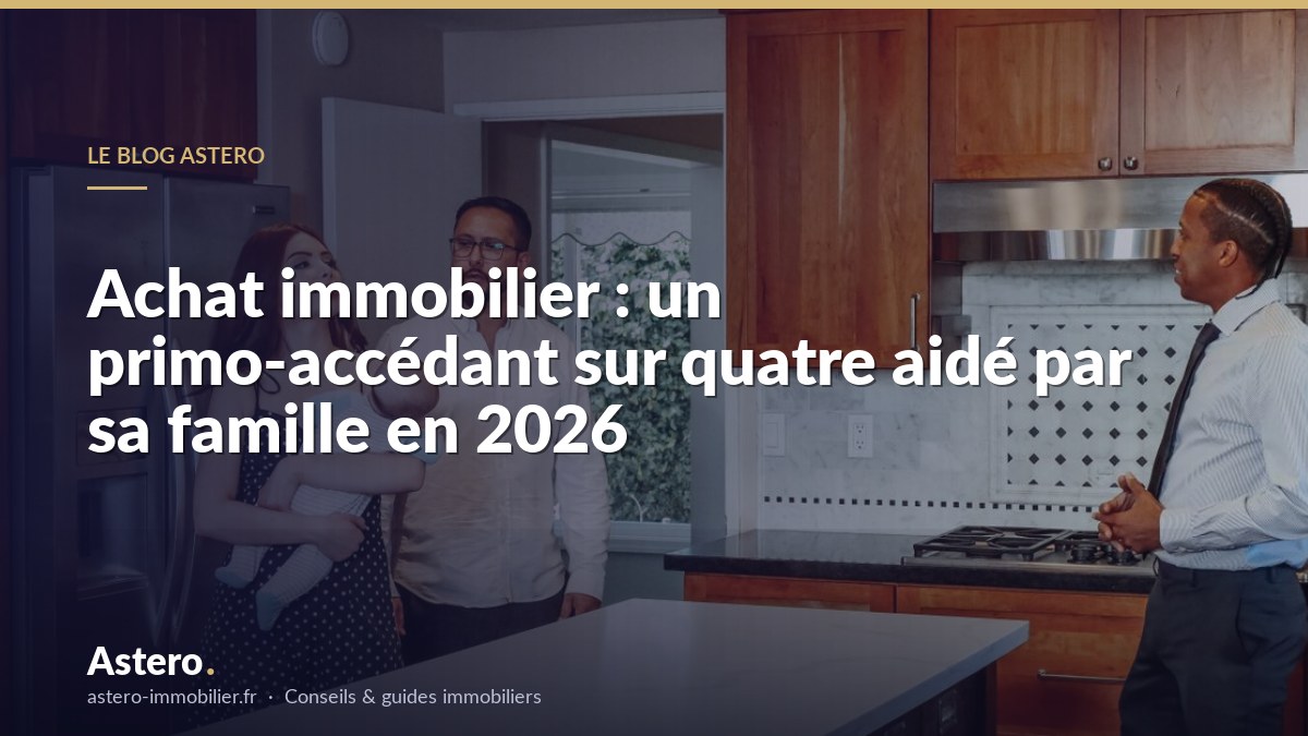 Achat immobilier : un primo-accédant sur quatre aidé par sa famille en 2026
