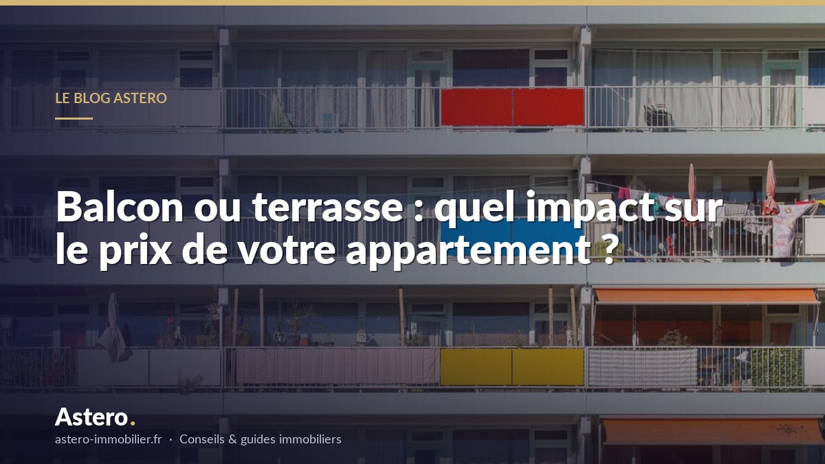 Balcon ou terrasse : quel impact sur le prix de votre appartement ?