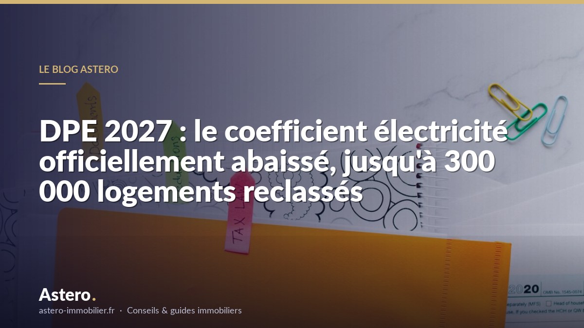 DPE 2027 : le coefficient électricité officiellement abaissé, jusqu'à 300 000 logements reclassés