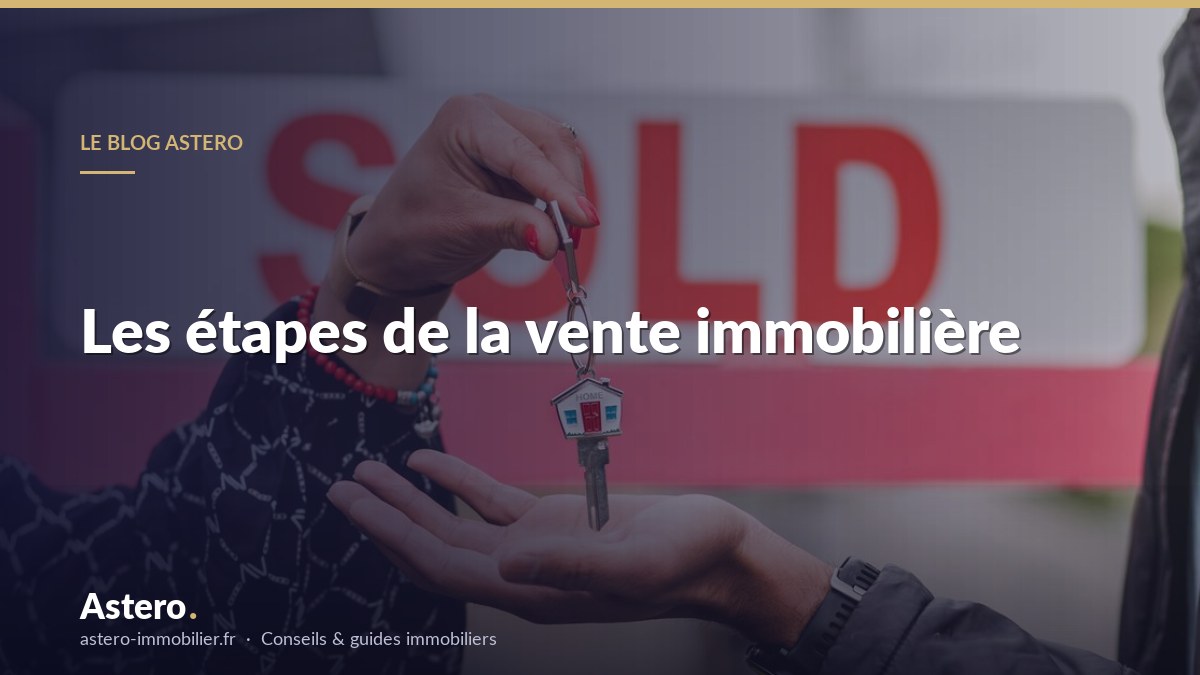 Les étapes de la vente immobilière