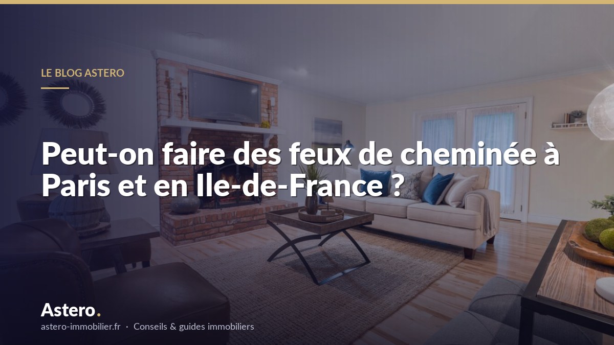 Peut-on faire des feux de cheminée à Paris et en Ile-de-France ?