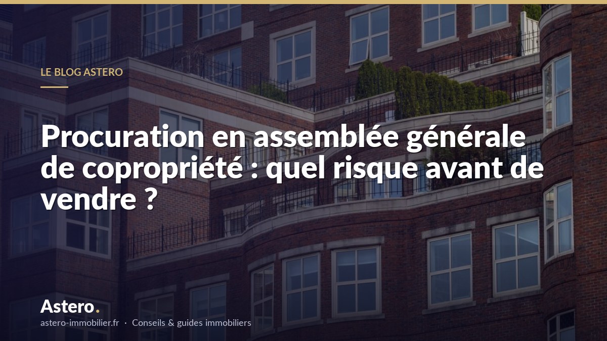 Procuration en assemblée générale de copropriété : quel risque avant de vendre ?