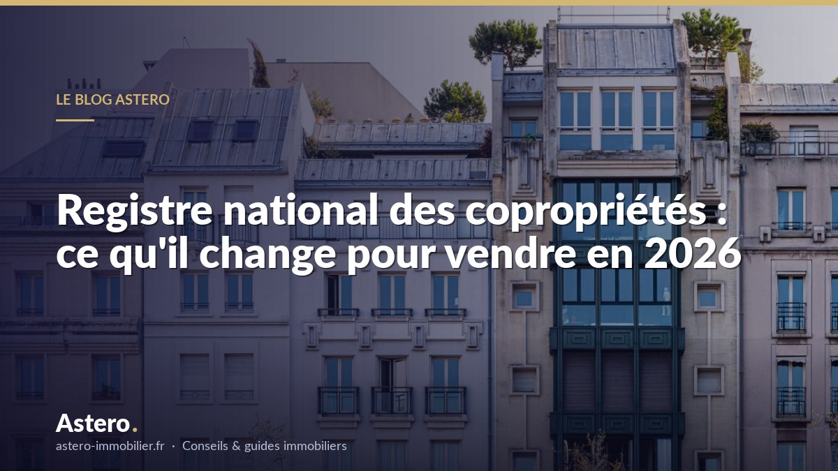 Registre national des copropriétés : ce qu'il change pour vendre en 2026