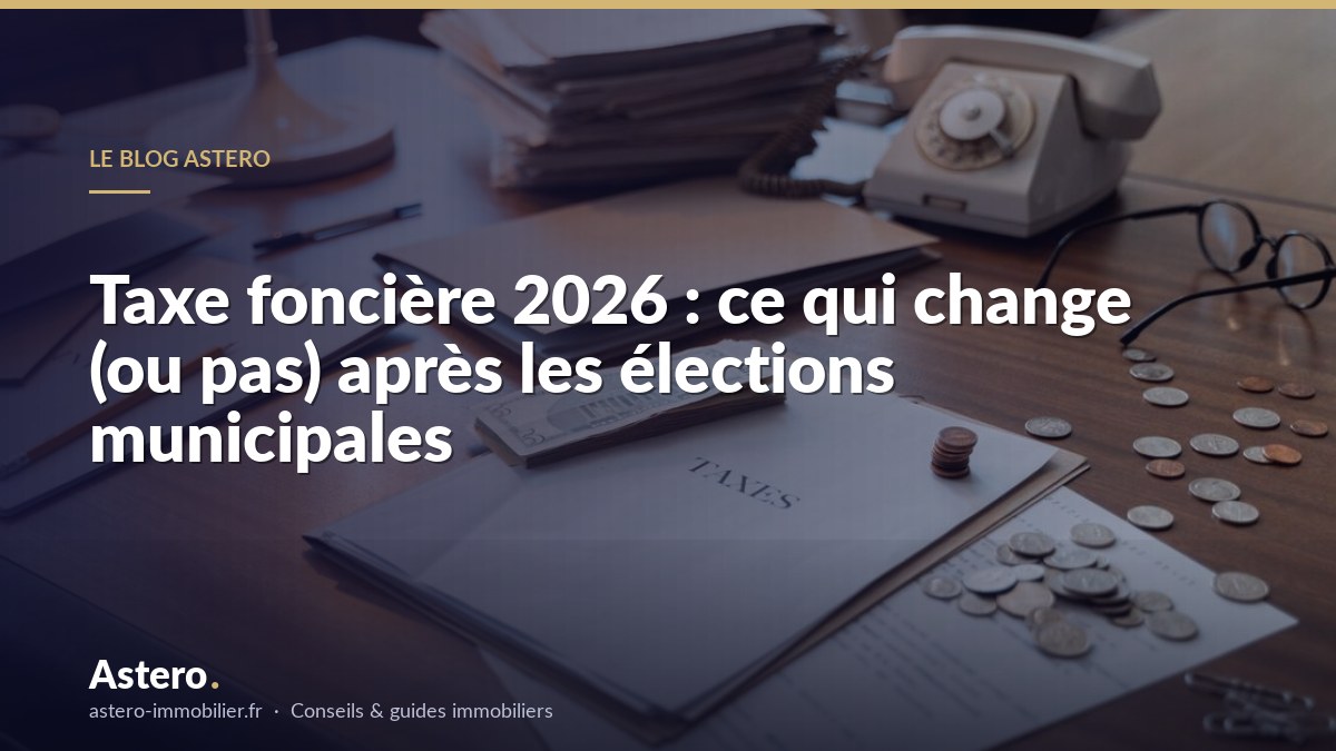 Taxe foncière 2026 : ce qui change (ou pas) après les élections municipales