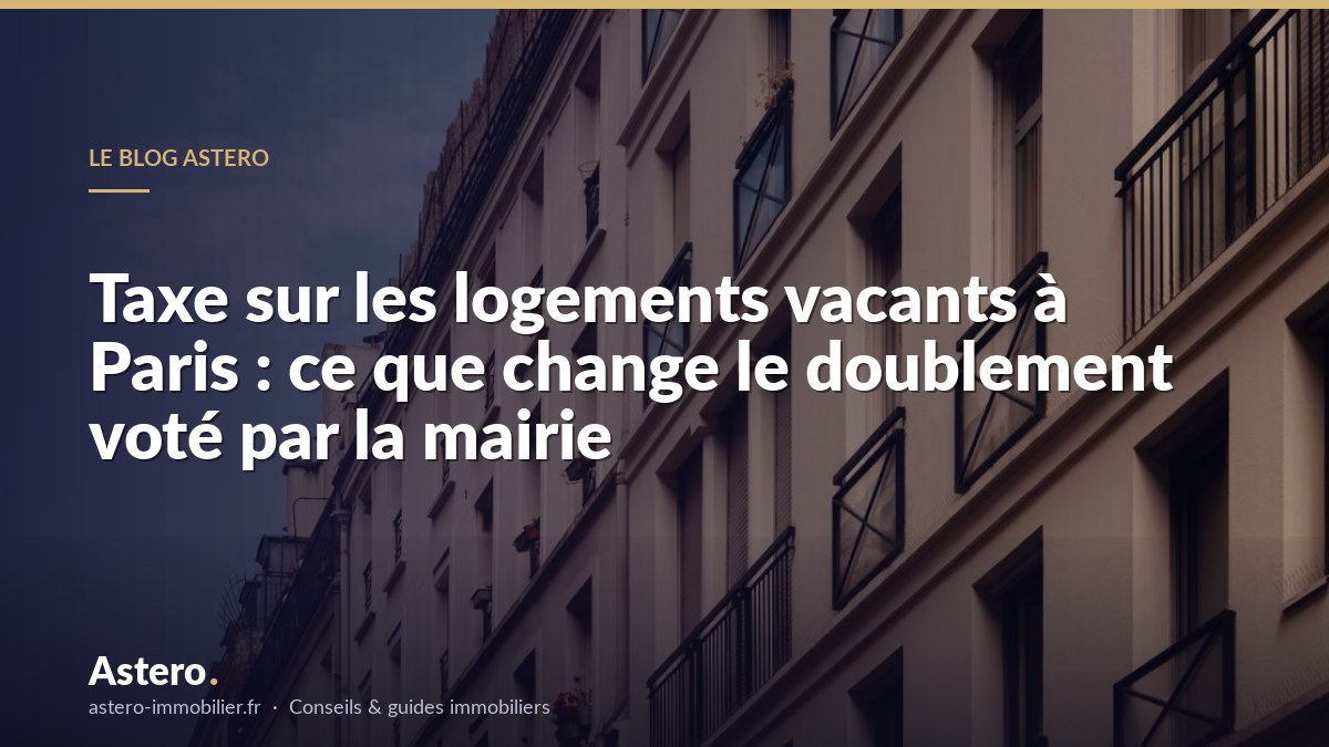 Taxe sur les logements vacants à Paris : ce que change le doublement voté par la mairie