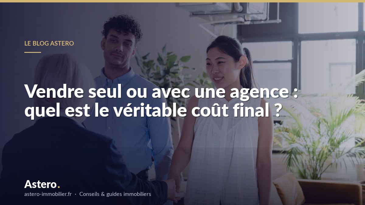 Vendre seul ou avec une agence : quel est le véritable coût final ?